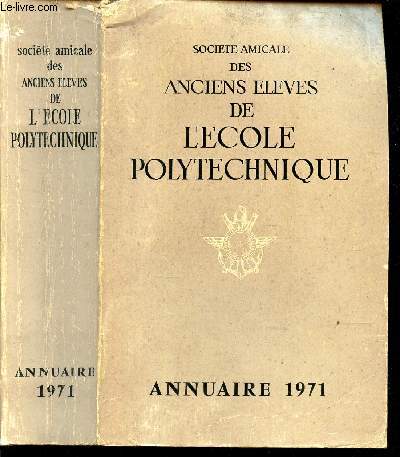 SOCIETE AMICALE DES ANCIENS ELEVES DE L'ECOLE POLYTECHNIQUE - ANNUAIRE 1971.