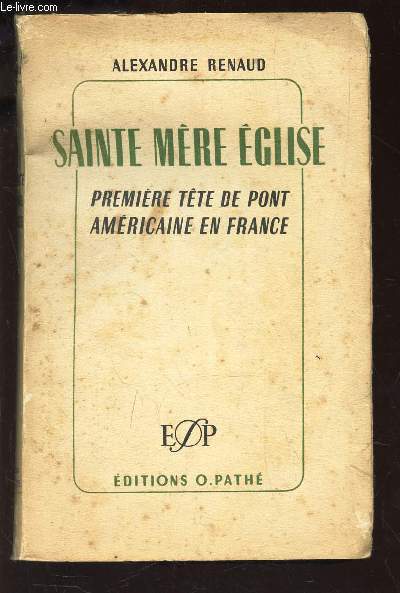 SAINTE MERE EGLISE - PREMIERE TETE DE PONT AMERCAINE EN FRANCE