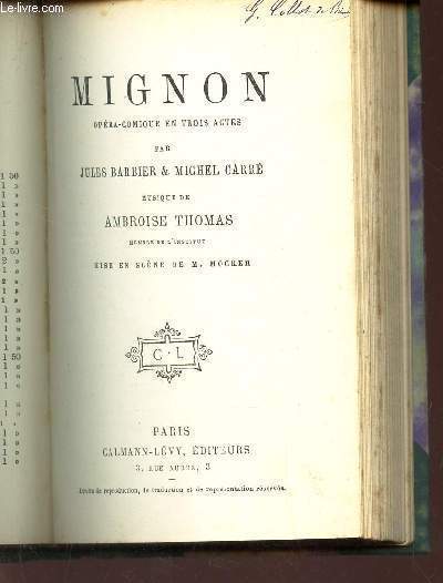 MIGNON - OPERA COMIQUE EN TROIS ACTES - MUSIQUE DE AMBROISE THOMAS - MISE EN SCENE DE M. MOCKER.
