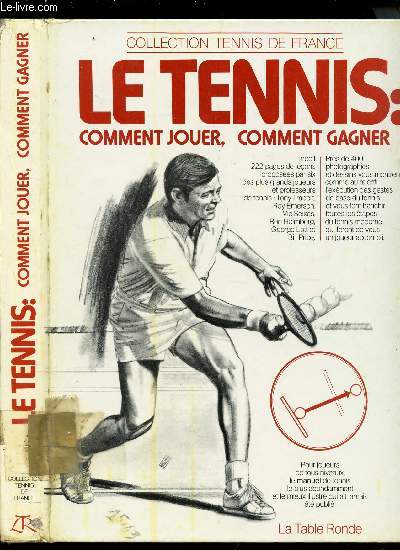 LE TENNIS : COMMENT JOUER, COMMENT GAGNER /