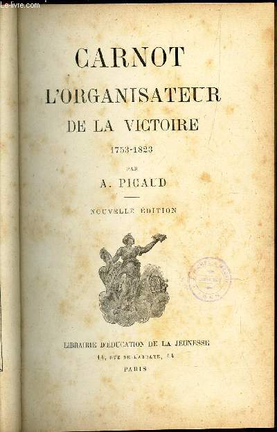 CARNOT L'ORGANISATEUR DE LA VICTOIRE - 1753-1823 / NOUVELLE EDITION.