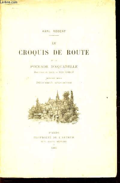 LE CROQUIS DE ROUTE DE LA POCHADE D'AQUARELLE / EDITION NOUVELLE ENTIEREMENT REVUE.