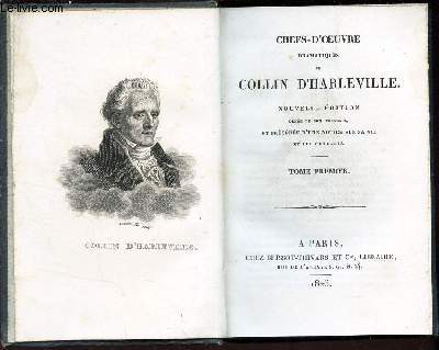 CHEFS-D'OEUVRE DRAMATIQUES - TOME PREMIER / Notice sur la vie et les ouvrage de Collin-d'Harleville - L'INCONSTANT - L'OPTIMISTE.