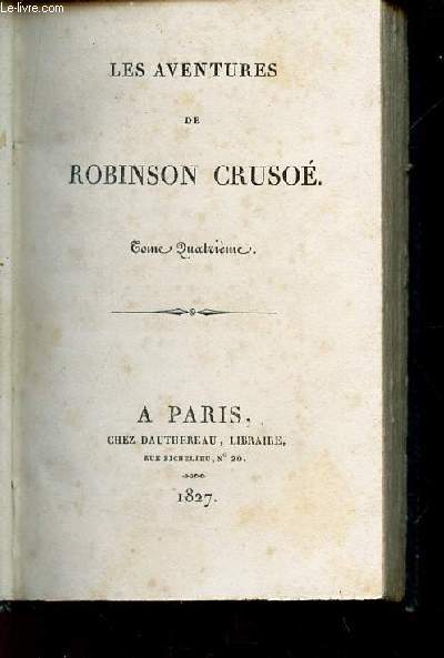 LES AVENTURES DE ROBINSON CRUSOE - TOME QUATRIEME.