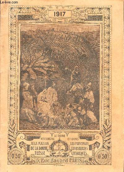 ALMANACH DU PELERIN - ANNEE 1917. / un drame dans l'air Le voeu du jeune pretre - Dans la bicoque en ruine - Les rcits du bless etc...