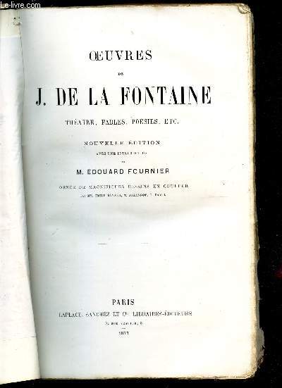 OEUVRES DE JEAN DE LA FONTAINE - THEATRE, FABLES, POESIES, ETC... / NOUVELLE EDITION.