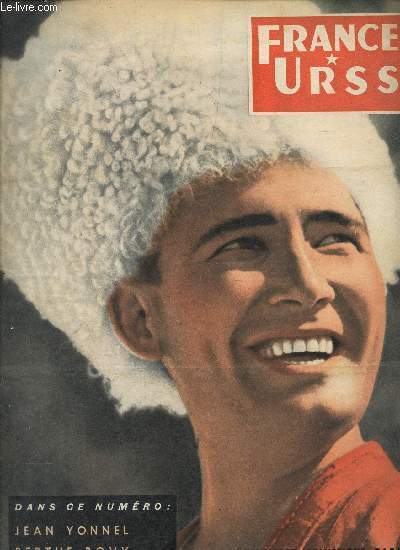 FRANCE URSS - Dans ce numero : Jean yonnel - Berthe Bovy - Henry Rolland / LA JEUNESSE SOVIETIQUE PART A LA CONQUETE DE 13 MILLIONS D'HECTARES DE TERRES VIERGES. ETC...