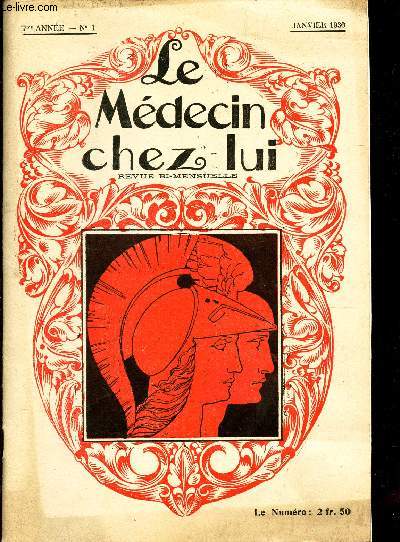 LE MEDECIN CHEZ LUI - N1 - 7eme ANNEE - JANVIER 1930 / Des dispositions de l'esprit que l'on doit apporter dans l'etude et la pratique de la Medecine par le Professeur Richerand (suite) etc...