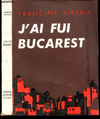 J'AI FUI BUCAREST.