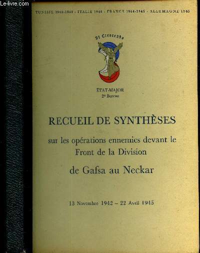 RECUEIL DE SYNTHESES SUR LES OPERATIONS ENNEMIES DEVANT LE FRONT DE LA DIVISION - DE GAFSA AU NECKAR - 13 novembre 1942 - 22 avril 1945. / OUVRAGE COMPLET.