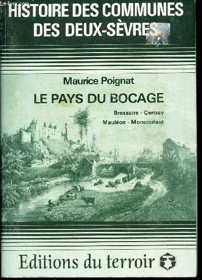 LE PAYS DU BOCAGE - Bressuire - Cerizay - Mauleon - Moncoutant.