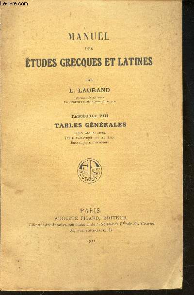 FASCICULE VIII : TABLES GENERALES / MANUEL DES ETUDES GRECQUES ET LATINES.