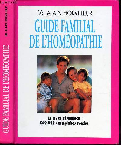 GUIDE FAMILIAL DE L'HOMEOPATHIE - LE LIVRE REFERENCE 500000 EXEMPLAIRES VENDUS.