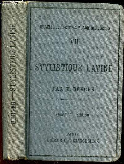 STYLISTIQUE LATINE - VOLUME VII - DE LA NOUVELLE COLLECTION A L'USAGE DES CLASSES.
