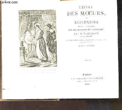 L'ECOLE DES MOEURS OU REFLEXIONS MORALES ET HISTORIQUES SUR LES MAXIMES DE LA SAGESSE. TOME SECOND.