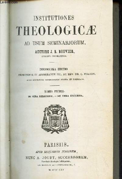 INSTITUTIONES THEOLOGICAE - USUM SEMINARIORUM, TOMUS I, De Vera Religione, De Vera Ecclesia