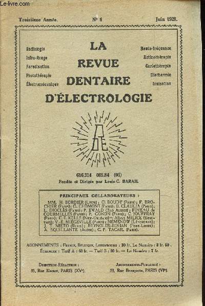 LA REVUE DENTAIRE D'ELECTROLOGIE - N6 - juin 1928 - 3e anne / Observations de traitements de H.F. dans quelques cas de Pyorrhealvolaire / Curueux cas d'evolution dentaire / etc...