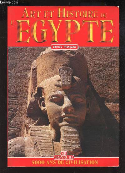 ART ET HISTOIRE DE L'EGYPTE - 5000 ANS DE CIVILISATION