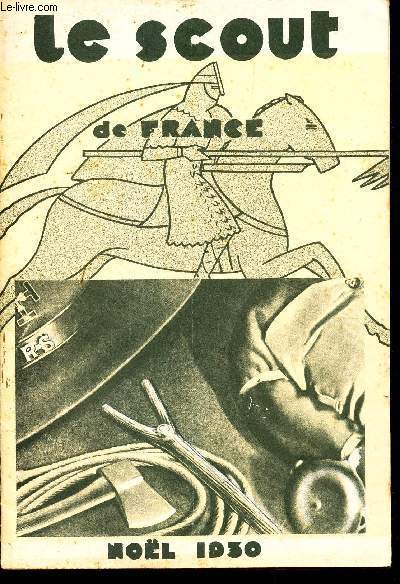 LE SCOUT DE FRANCE - NOEL 1930 / Signes de piste / Histoire de la France scoute / LA police monte au Canada / LA chevalerie / etc...