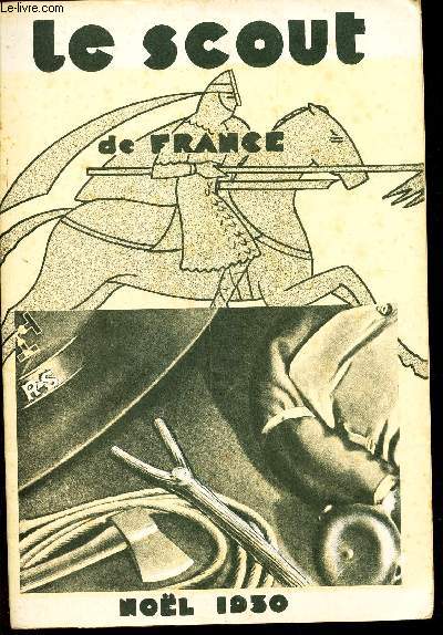 LE SCOUT DE FRANCE - NOEL 1930 / Histoire de la France scoute / La police monte au Canada / La chevalerie / etc..