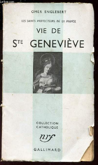 VIE DE STE GENEVIEVE / LES SAINTS PROTECTEURS DE LA FRANCE.