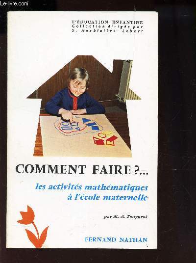 COMMENT FAIRE?... les activits mathematiques a l'ecole maternelle / L'EDUCATION ENFANTINE .