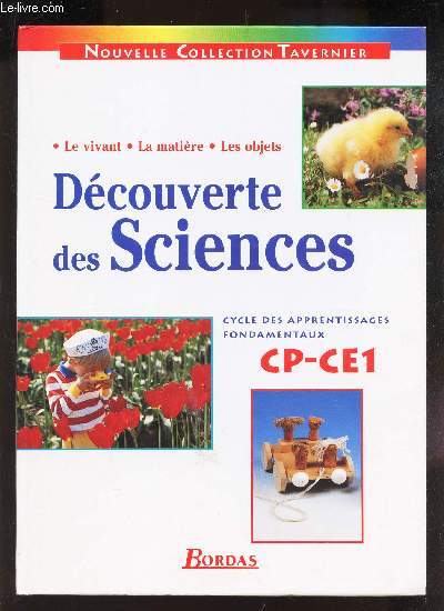 DECOUVERTE DES SCIENCES - CP-CE1 - / Le vivant - la matiere - les objets / nouvelle collection Tavernier
