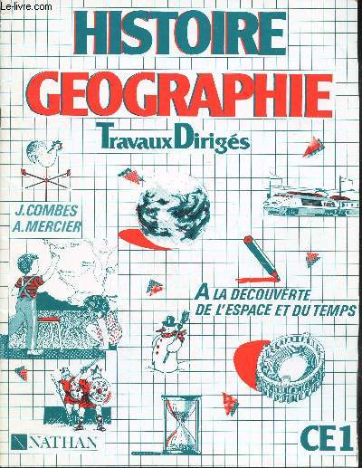 HISTOIRE GEOGRAPHIE - CE1 - TRAVAUX DIRIGES - A LA DECOUVERTE DE L'ESPACE ET DU TEMPS