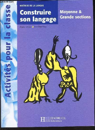 CONSTRUIRE SON LANGAGE - PGS. MOYENNE ET GRANDE SECTION / ACTIVITES POUR LA CLASSE.