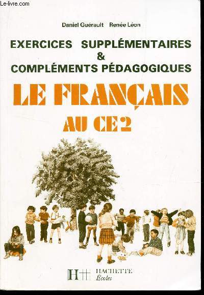 EXERCICES SUPPLEMENTAIRES & COMPLEMENTS PEDAGOGIQUES - LE FRANCAIS AU CE2.