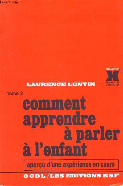 COMMENT APPRENDRE A PARLER A L'ENFANT - APERCU D'UNE EXPERIENCE EN COURS / TOME 2 DE LA COLLECTION 