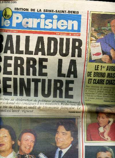 LE PARISIEN - jeudi 1er avril 1993 - N15107 / Balladure sert la ceinture / 2 parrains pour Simone Veil / Le maire de Valenton retrouv mort / le 1er avril de Bruno MASURE et Claire CHAZAL etc...
