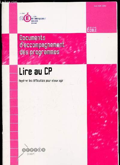 LIRE AU CP - REPERER LES DIFFICULTES POUR MIEUX AGIR / DOCUMENTS D'ACCOMPAGNEMENT DES PROGRAMMES / COLLECTION ECOLES.