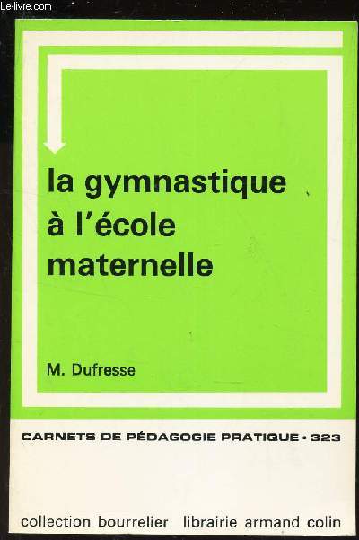 LA GYMNASTIQUE A L'ECOLE MATERNELLE - CARNETS DE PEDAGOGIE PRATIQUE N323.