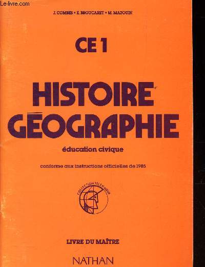 CE1 - HISTOIRE GEOGRAPHIE - EDUCATION CIVIQUE - LIVRE DU MAITRE. / Conforme aux instructions officielles de 1985.