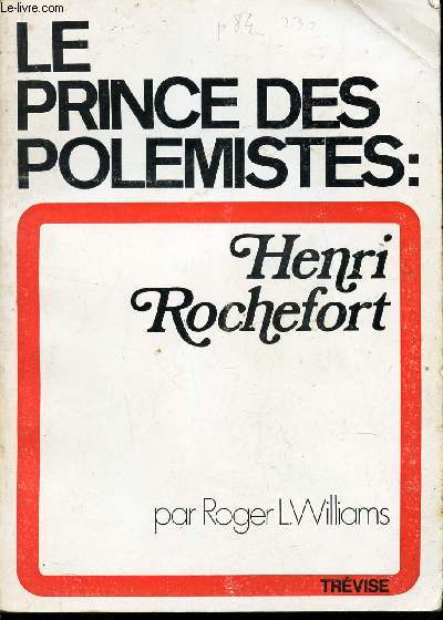 LE PRINCE DES POLEMISTES : HENRI ROCHEFORT.