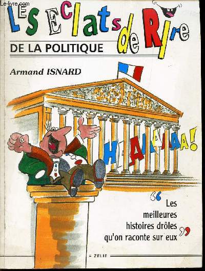 LES ECLATS DE RIRE DE LA POLITIQUE - Les meilleures histoires droles qu'on raconte sur eux.