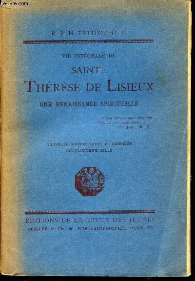 VIE INTEGRALE DE SAINTE THERESE DE LISIEU - UNE RENAISSANCE SPIRITUELLE.