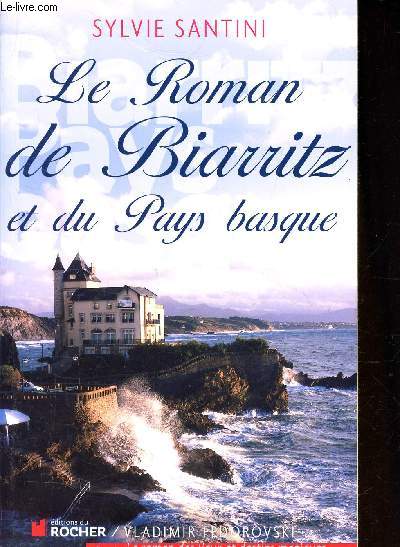 LE ROMAN DE BIARRITZ ET DU PAYS BASQUE.