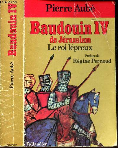 BAUDOIN IV DE JERUSALEM - LE ROI LEPREUX.