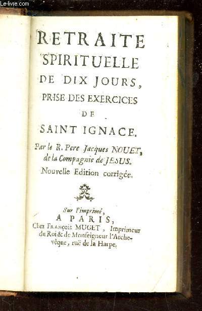 RETRAITE SPIRITUELLE DE DIX JOURS, PRISE DES EXERCICES DE SAINT IGNACE / NOUVELLE EDITION CORRIGEE.