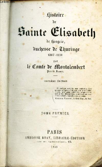 HISTOIRE DE SAINTE ELISABETH DE HONGRIE, DUCHESSE DE THURINGE - 1207-1231 / 8eme EDITION.