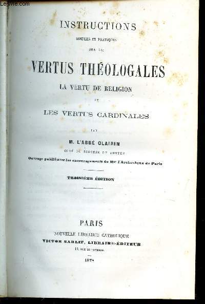 INSTRUCTIONS SIMPLES ET PRATIQUES SUR LES VERTUS THEOLOGALES - LA VERTU DE RELIGION ET LES VERTUS CARDINALES - VOLUME NX  DE LA COLLECTION 