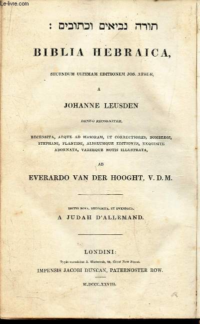 BIBLIA HEBRAICA - secundum ultimam editionem Jos. Athiae, a Johanne Leusden denuo recognitam, recensita, atque ad Masoram, et correctiores, Bombergi, Stephani, Plantini, aliorumque editiones, exquisite adornata, variisque notis illustrata ab Everardo ...