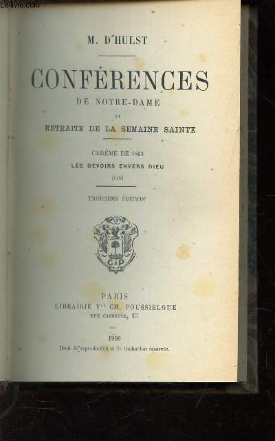 1893 - LES DEVOIRS ENVERS DIEU - (FIN) / CAREME / CONFERENCES DE NOTRE-DAME ET RETRAITE DE LA SEMAINE SAINTE / 3eme EDITION.