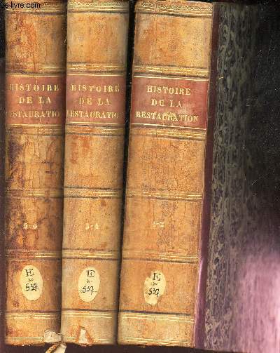 HISTOIRE DE LA RESTAURATION 1814 - 1830 / EN 3 VOLUMES : 6 TOMES (2 tomes par volume).