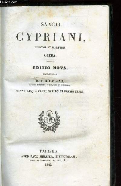 SANCTI CYPRIANI, episcopi et martyris , OPERA / Editio nova.