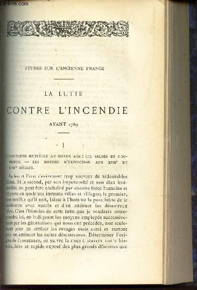 Etudes sur l'ancienne France : La lutte contre l'incendie avant 1789 - I : L'assistance mutuelle au Moyen Age : les Gildes et confreries - Les moyens d'extinction aux XVIIe et XVIIIe siecles / MELANGES : I - Le Duc du Maine.