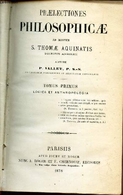 PRAELECTIONES PHILOSOPHICAE - TOMUS PRIMUS : LOGICA ET ANTHROPOLOGIA (AD MENTEM S. THOMAE AQUINATIS).
