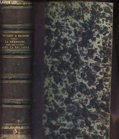 LA MEDECINE DANS SES RAPPORTS AVEC LA RELIGION ou REFUTATION du materialisme theorique et pratique / LA FEMME - physiologie, Histoire, Morale.
